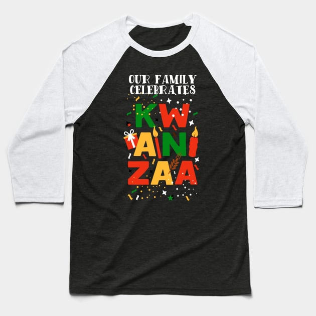 Our Family Celebrates Kwanzaa Baseball T-Shirt by blackartmattersshop